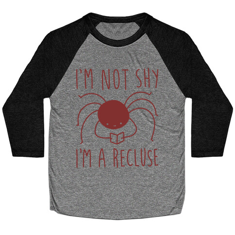 I'm Not Shy I'm A Recluse Baseball Tee