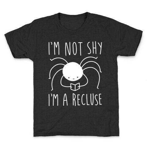 I'm Not Shy I'm A Recluse Kids T-Shirt