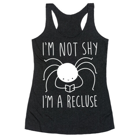 I'm Not Shy I'm A Recluse Racerback Tank Top