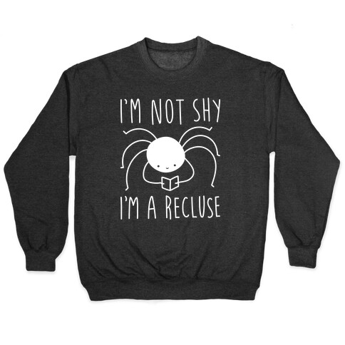 I'm Not Shy I'm A Recluse Pullover
