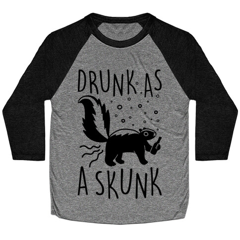 Drunk As A Skunk Baseball Tee