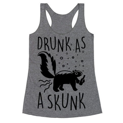 Drunk As A Skunk Racerback Tank Top