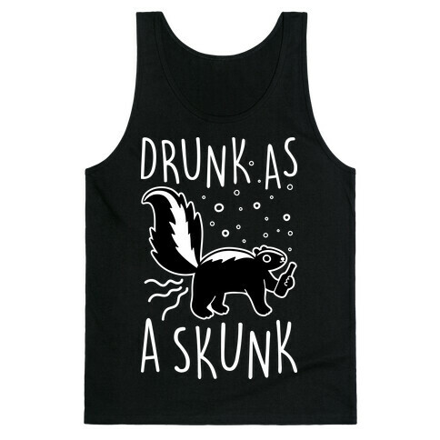 Drunk As A Skunk Tank Top