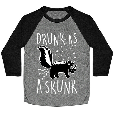 Drunk As A Skunk Baseball Tee