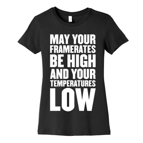 May Your Framerates Be High and Your Temperatures Low Womens T-Shirt