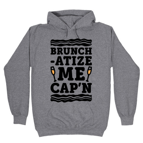 Brunchatize Me Cap'n Hooded Sweatshirt