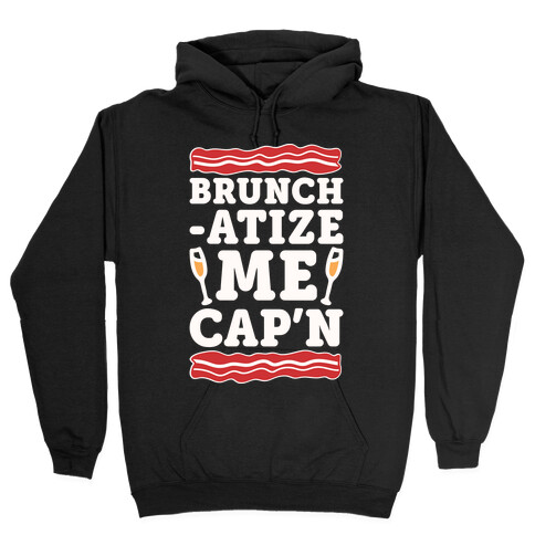 Brunchatize Me Cap'n Hooded Sweatshirt