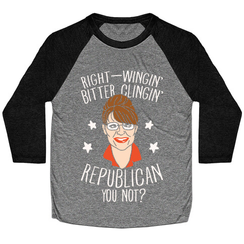 Right-Wingin' Bitter Clingin' Republican Can You Not Baseball Tee