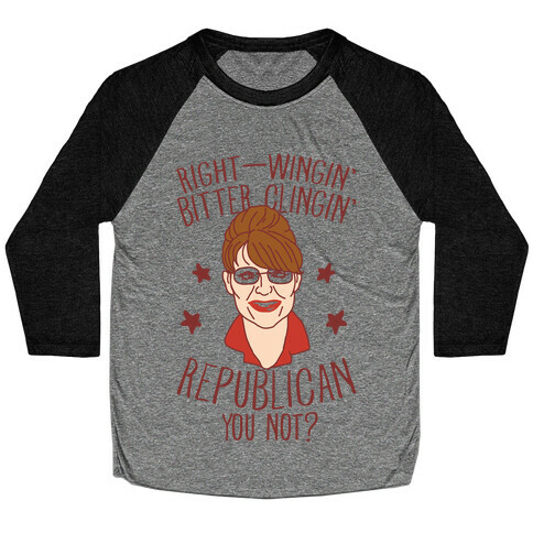 Right-Wingin' Bitter Clingin' Republican Can You Not Baseball Tee