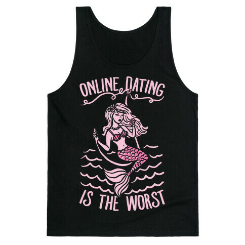 Online Dating Is The Worst Tank Top