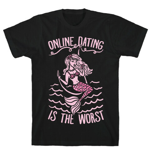 Online Dating Is The Worst T-Shirt
