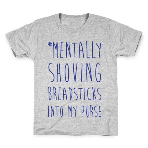 Mentally Shoving Breadsticks Into My Purse Kids T-Shirt