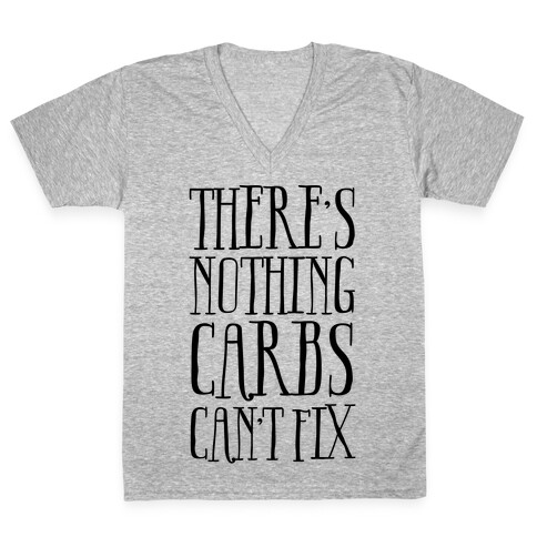 There's Nothing Carbs Can't Fix V-Neck Tee Shirt