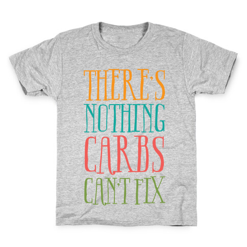 There's Nothing Carbs Can't Fix Kids T-Shirt