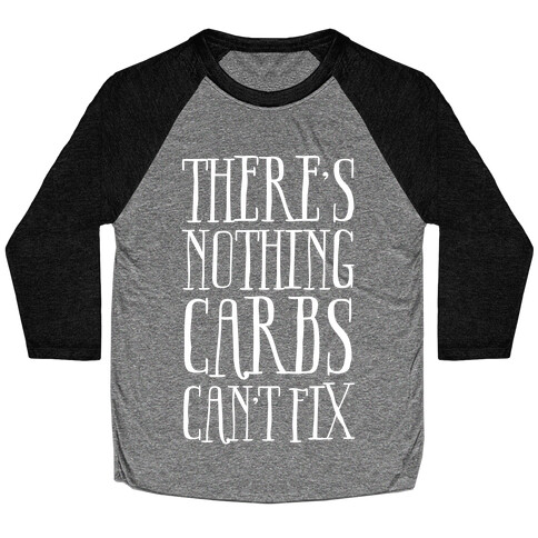 There's Nothing Carbs Can't Fix Baseball Tee
