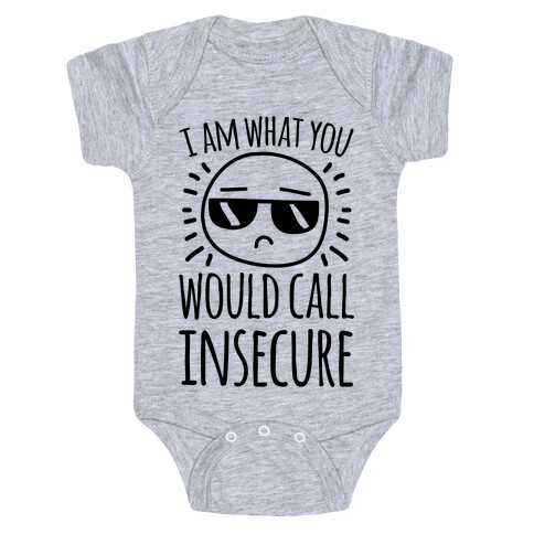 I Am What You Would Call Insecure Baby One-Piece