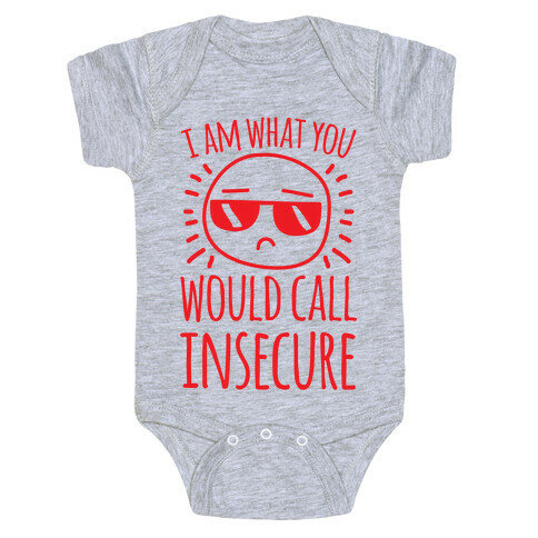 I Am What You Would Call Insecure Baby One-Piece