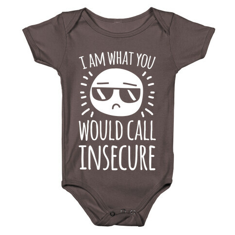 I Am What You Would Call Insecure Baby One-Piece