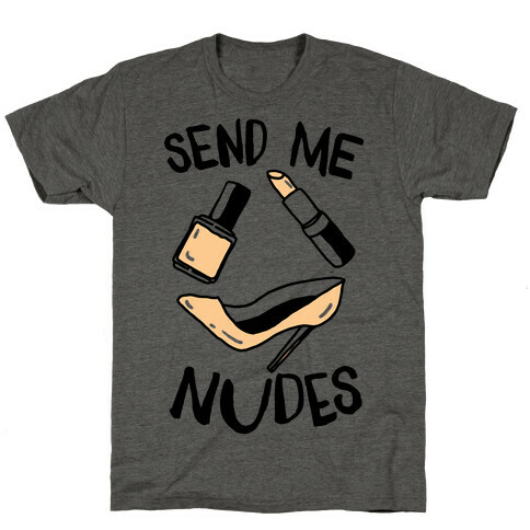 Send Me Nudes T-Shirt