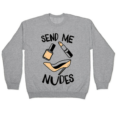 Send Me Nudes Pullover