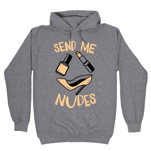 Send Me Nudes Hooded Sweatshirt