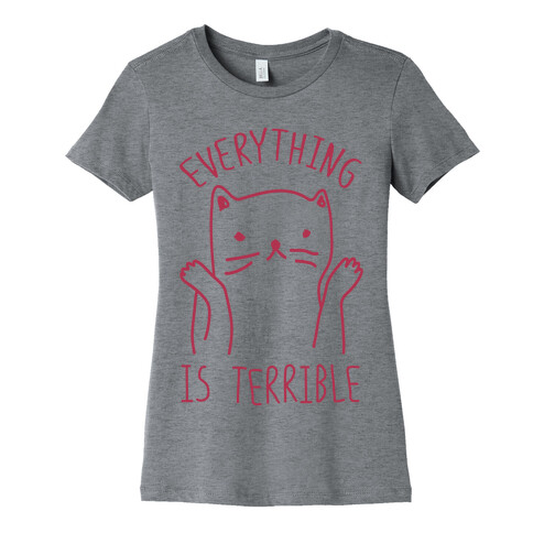Everything Is Terrible Womens T-Shirt