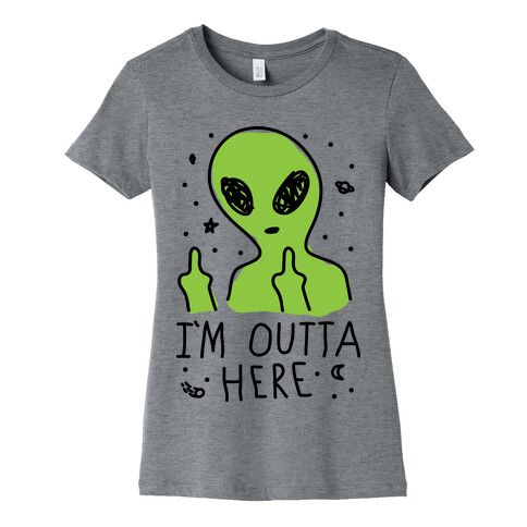 I'm Outta Here Alien Womens T-Shirt