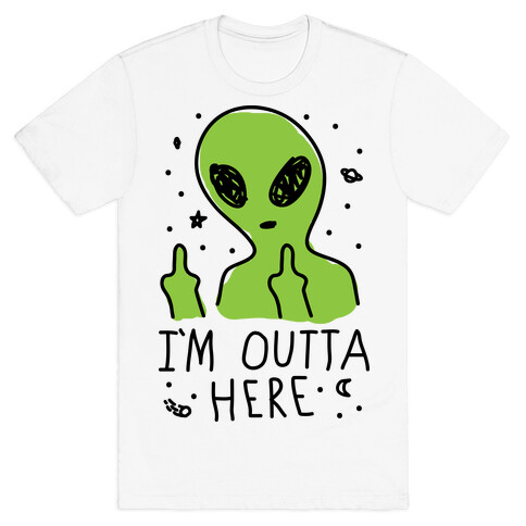 I'm Outta Here Alien T-Shirt