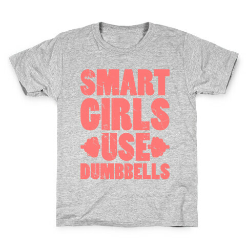 Smart Girls Use Dumbbells Kids T-Shirt