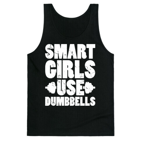 Smart Girls Use Dumbbells Tank Top