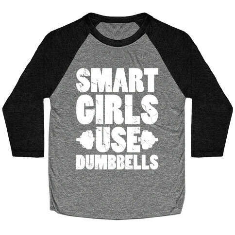 Smart Girls Use Dumbbells Baseball Tee