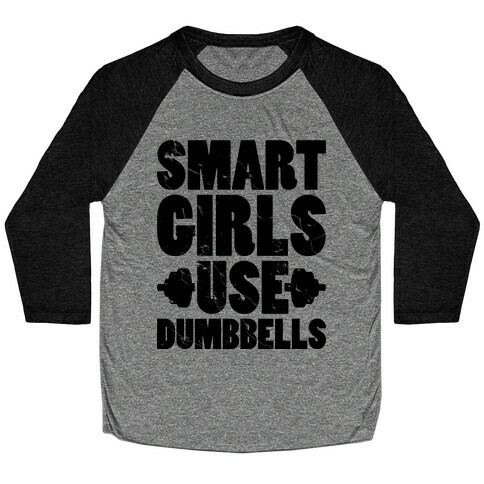 Smart Girls Use Dumbbells Baseball Tee