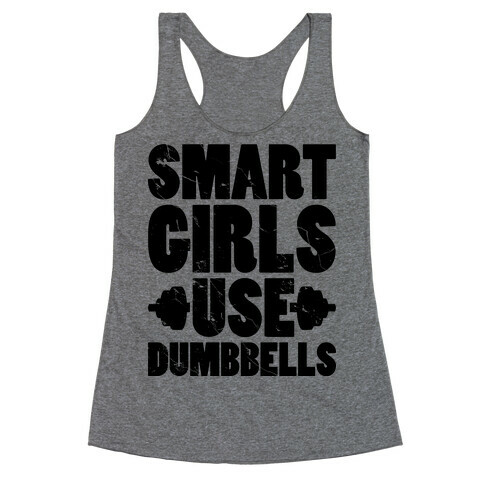 Smart Girls Use Dumbbells Racerback Tank Top