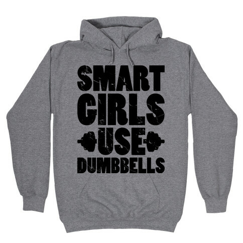 Smart Girls Use Dumbbells Hooded Sweatshirt