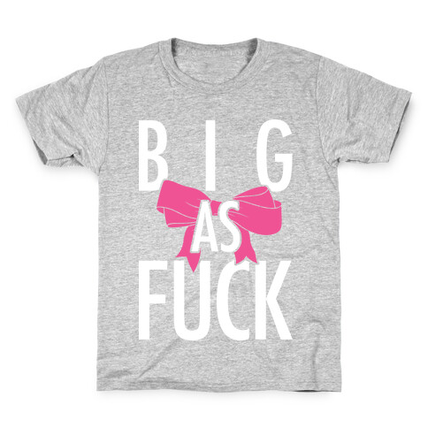 Big As F*** Kids T-Shirt