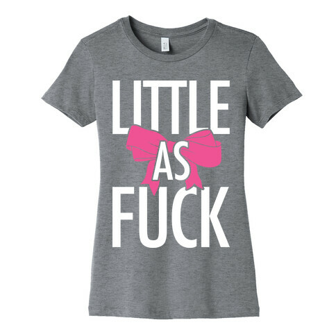 Little As F*** Womens T-Shirt