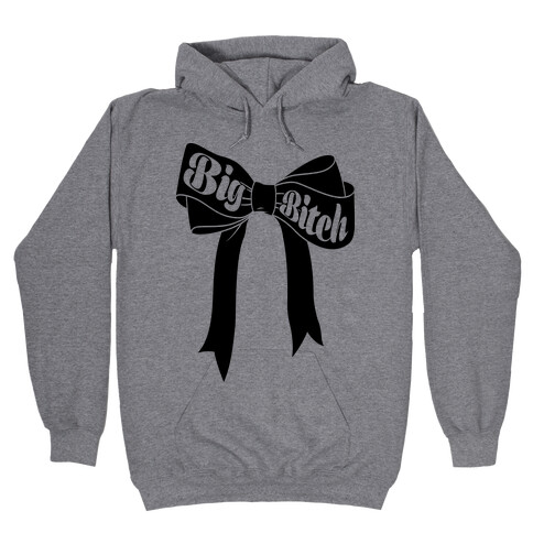 Big Bitch Hooded Sweatshirt