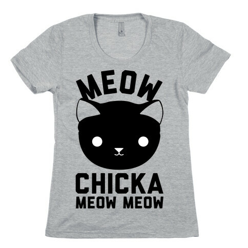 Meow Chicka Meow Meow Womens T-Shirt