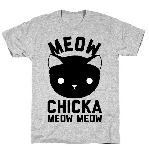 Meow Chicka Meow Meow T-Shirt