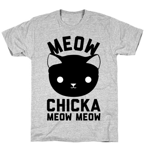 Meow Chicka Meow Meow T-Shirt