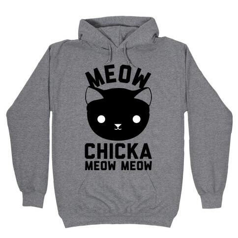 Meow Chicka Meow Meow Hooded Sweatshirt