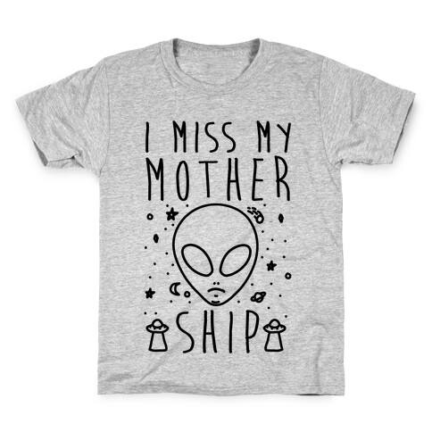 I Miss My Mothership Kids T-Shirt