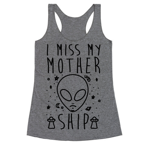 I Miss My Mothership Racerback Tank Top