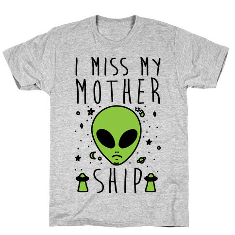 I Miss My Mothership T-Shirt
