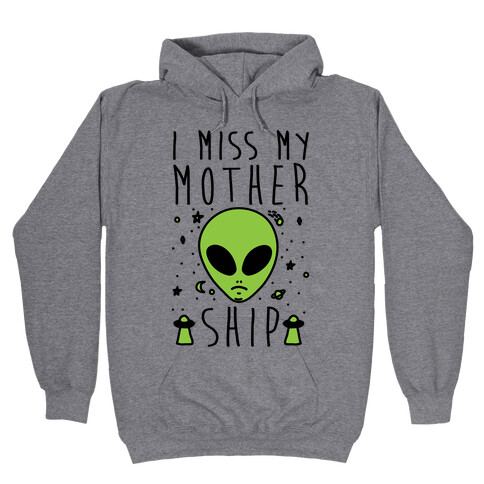 I Miss My Mothership Hooded Sweatshirt