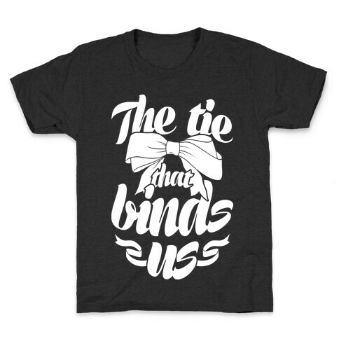 The Tie That Binds Us Kids T-Shirt