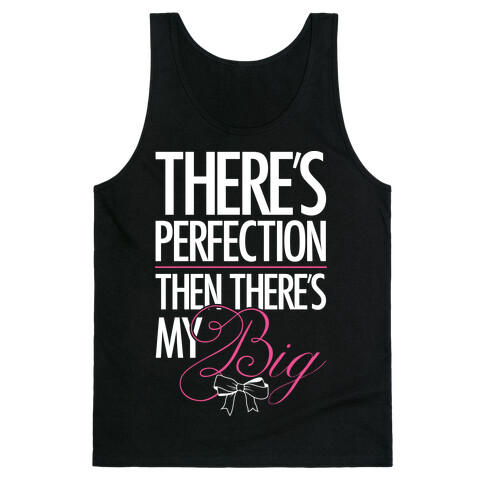 There's Perfection " Then There's My Big Tank Top