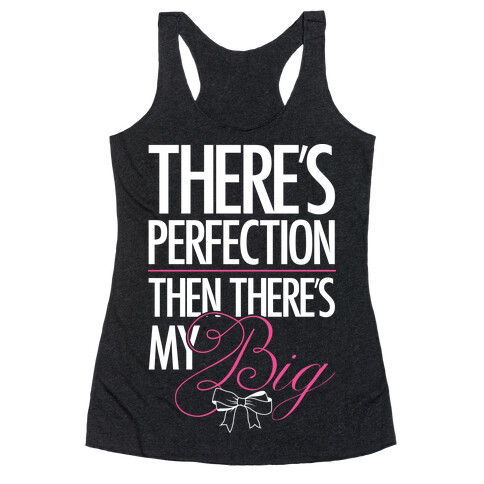 There's Perfection " Then There's My Big Racerback Tank Top