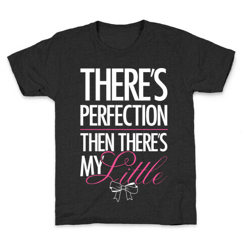 There's Perfection " Then There's My Little Kids T-Shirt