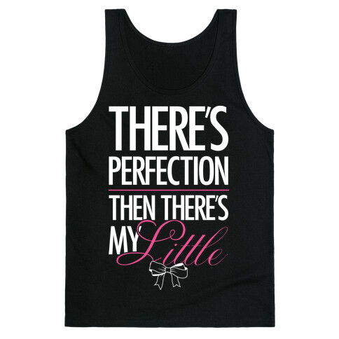 There's Perfection " Then There's My Little Tank Top